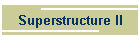 Superstructure II