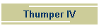 Thumper IV